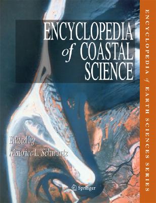 Encyclopedia of Coastal Science (Encyclopedia of Earth Sciences) By M. Schwartz (Editor) Cover Image