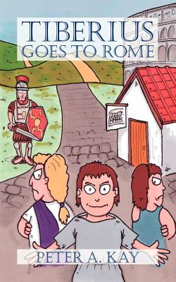 Tiberius Goes to Rome By Peter Kay Cover Image