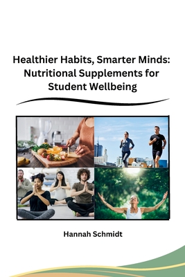 Healthier Habits, Smarter Minds: Nutritional Supplements for Student Wellbeing Cover Image