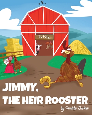 Jimmy, the Heir Rooster By Freddie Barker Cover Image