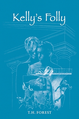 Kelly's Folly By T. H. Forest Cover Image
