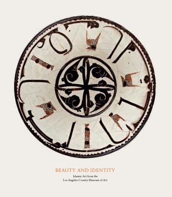 Beauty and Identity: Islamic Art from the Los Angeles County Museum of Art Cover Image