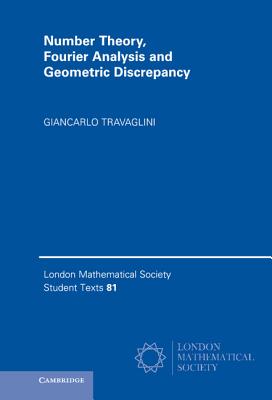Number Theory, Fourier Analysis and Geometric Discrepancy (London Mathematical Society Student Texts #81)