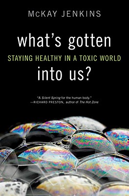 What's Gotten Into Us?: Staying Healthy in a Toxic World Cover Image