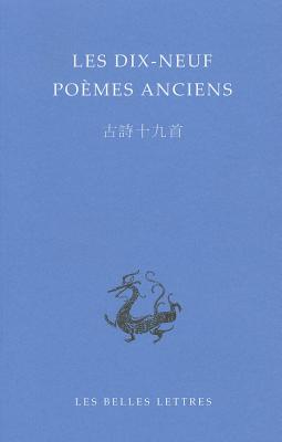 Les Dix-Neuf Poemes Anciens (Bibliotheque Chinoise #3)