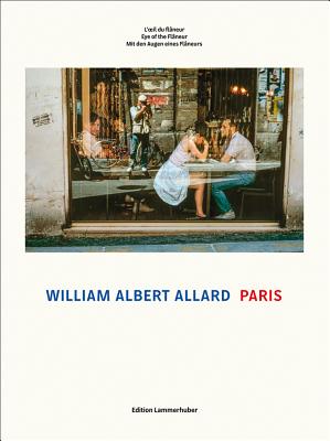Paris: Eye of the FLâneur By William Albert Allard Cover Image