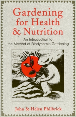 Gardening for Health and Nutrition: An Introduction to the Method of Biodynamic Gardening Cover Image