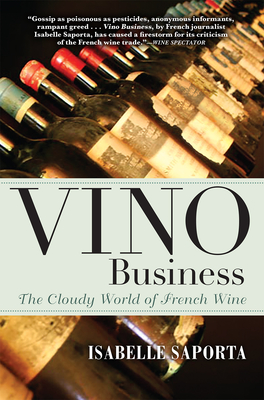 Vino Business: The Cloudy World of French Wine By Isabelle Saporta, Kate Deimling (Translator) Cover Image