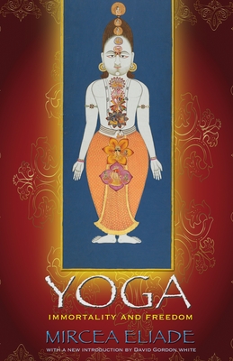 Yoga: Immortality and Freedom (Mythos: The Princeton/Bollingen World Mythology #94)