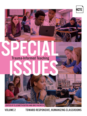 Special Issues, Volume 2: Trauma-Informed Teaching By Elizabeth Dutro, Bre Pacheco Cover Image