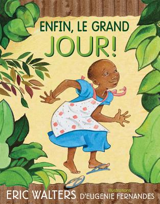 Enfin, Le Grand Jour! By Eric Walters, Eugenie Fernandes (Illustrator) Cover Image