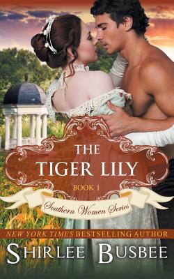 Cover for The Tiger Lily (The Southern Women Series, Book 1)