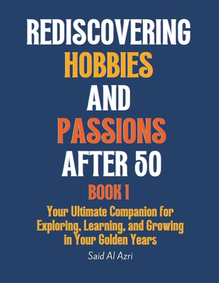 Rediscovering Hobbies and Passions After 50 Cover Image