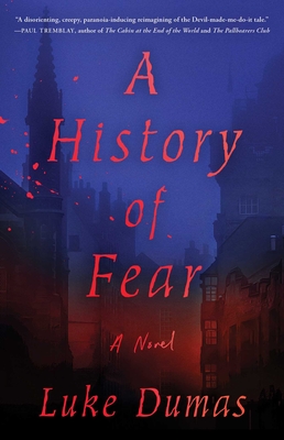 A History of Fear: A Novel By Luke Dumas Cover Image