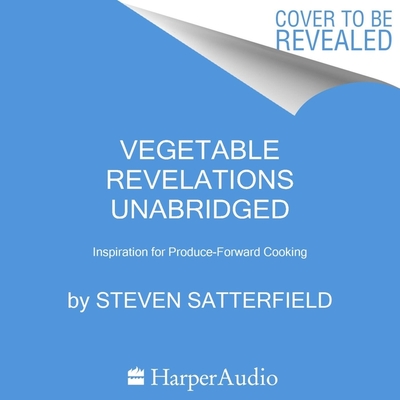 Vegetable Revelations: Inspiration for Produce-Forward Cooking Cover Image