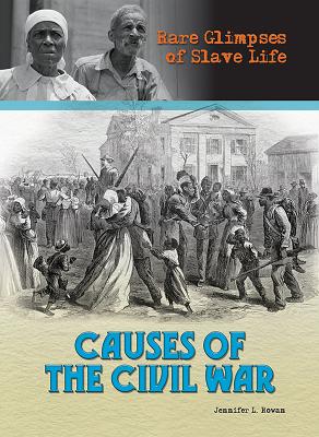 Causes of the Civil War By Jennifer L. Rowan Cover Image