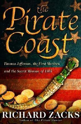 The Pirate Coast: Thomas Jefferson, The First Marines, and the Secret Mission of 1805 Cover Image