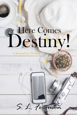 Here Comes Destiny!: A Journal for Healing Cover Image