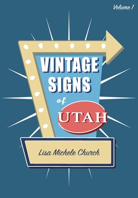 Vintage Signs of Utah: Volume One By Lisa Michele Church Cover Image