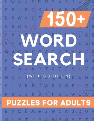 Word Serach Puzzle Book for Adult: 150+ Large Print Word Serach Puzzle Book for Adult with 3000+ Words and Solution Cover Image