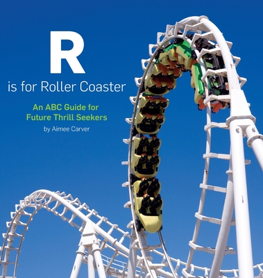 R is for Roller Coaster An ABC Guide for Future Thrill Seekers