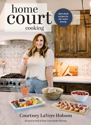 HomeCourt Cooking: Slam Dunk Recipes for the Entire Family