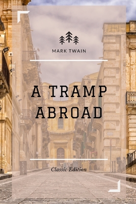 A Tramp Abroad: with original illustrations By Mark Twain Cover Image