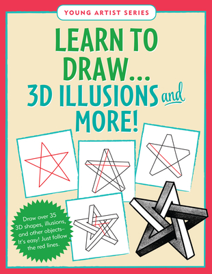 Learn to Draw... 3D Illusions and More (Easy Step-By-Step Drawing Guide) Cover Image