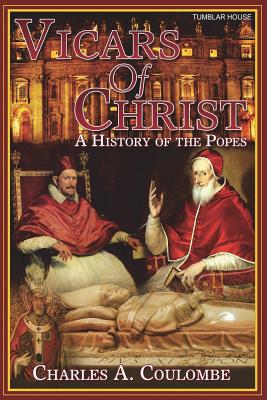 Vicars of Christ: A History of the Popes By Charles a. Coulombe Cover Image