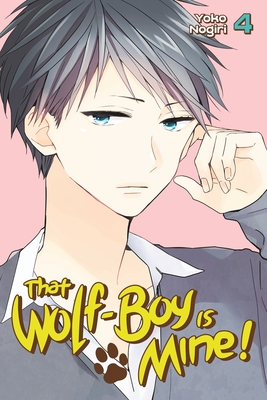 That Wolf-Boy Is Mine! 4 By Yoko Nogiri Cover Image