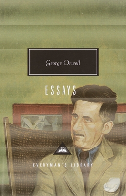 Orwell: Essays: Introduction by John Carey (Everyman's Library Contemporary Classics Series)