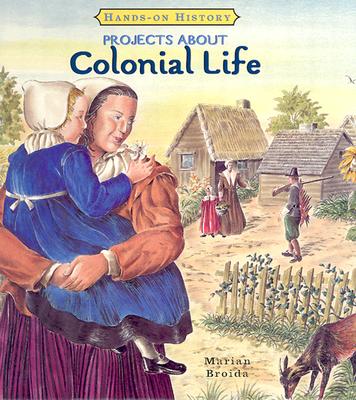 Cover for Projects about Colonial Life (Hands-On History)