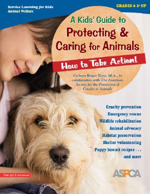 A Kids' Guide to Protecting & Caring for Animals: How to Take Action! (How to Take Action! Series)