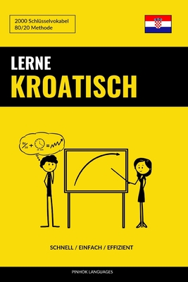 Lerne Kroatisch - Schnell / Einfach / Effizient: 2000 Schlüsselvokabel Cover Image