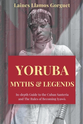 Santeria: The Definitive Guide to Cuban Santeria, Orishas, Yoruba History  and the Rules for Becoming Iyawò (Paperback)