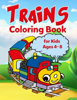 Trains Coloring Book for Kids Ages 4-8: A Train Coloring Book for