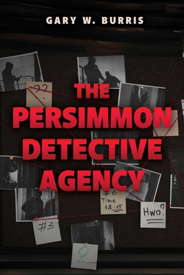 The Persimmon Detective Agency By Gary W. Burris Cover Image