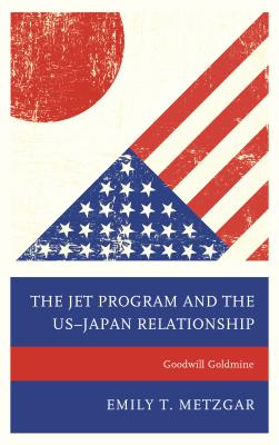 Cover for The JET Program and the US-Japan Relationship