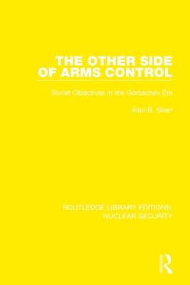 The Other Side of Arms Control: Soviet Objectives in the Gorbachev Era Cover Image