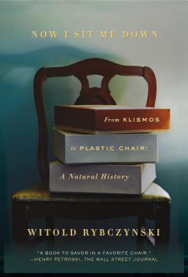 Now I Sit Me Down: From Klismos to Plastic Chair: A Natural History Cover Image