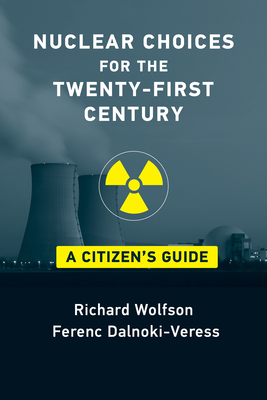 Nuclear Choices for the Twenty-First Century: A Citizen's Guide By Richard Wolfson, Ferenc Dalnoki-Veress Cover Image