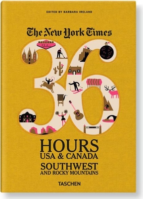 The New York Times: 36 Hours USA & Canada, Southwest and Rocky Mountains