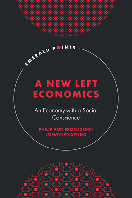 A New Left Economics: An Economy with a Social Conscience (Emerald Points)