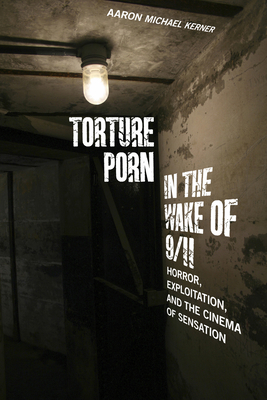 267px x 400px - Torture Porn in the Wake of 9/11: Horror, Exploitation, and the Cinema of  Sensation (War Culture) (Hardcover) | Skylight Books