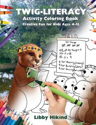 Twig-Literacy Activity Coloring Book: Creative Fun For Kids Ages 4-13 (The Why? Series: Children's Books That Help Kids and Adults Think)