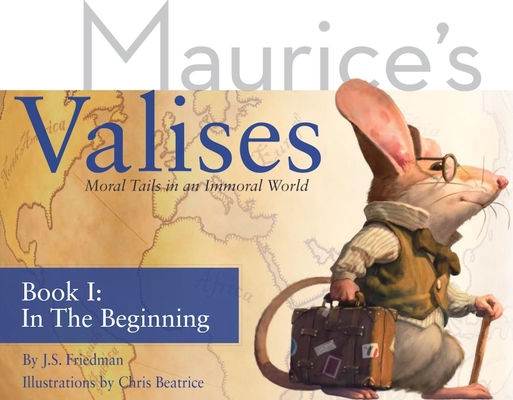 In the Beginning [With Sticker(s)] (Maurice's Valises: Moral Tails in an Immoral World #1) Cover Image