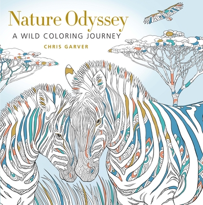 Nature Odyssey: A Wild Coloring Journey By Chris Garver Cover Image
