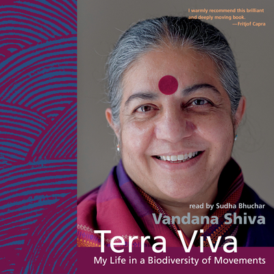 Terra Viva: My Life in a Biodiversity of Movements By Vandana Shiva, Sudha Bhuchar (Read by) Cover Image