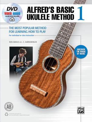 Alfred's Basic Ukulele Method 1: The Most Popular Method for Learning How to Play, Book, DVD & Online Video/Audio (Alfred's Basic Ukulele Library) Cover Image