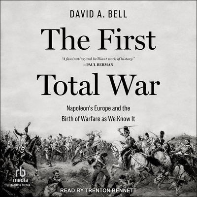 The First Total War: Napoleon's Europe and the Birth of Warfare as We Know It Cover Image